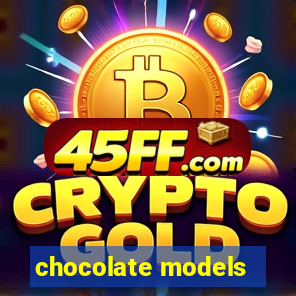 chocolate models